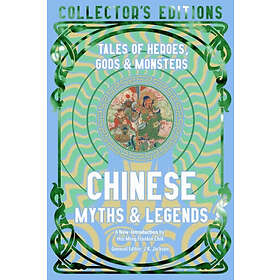 Chinese Myths & Legends Tales of Gods, Heroes & Monsters
