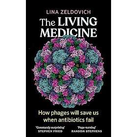 The Living Medicine How phages will save us when antibiotics fail