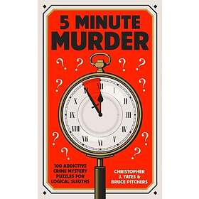 5 Minute Murder 100 addictive crime mystery puzzles for logical sleuths