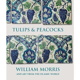 Tulips and Peacocks: William Morris and Art from the Islamic World