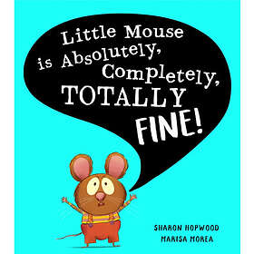 Little Mouse is Absolutely, Completely, Totally Fine!