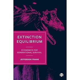Extinction Equilibrium Economics for Generational Survival