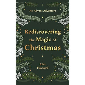 Rediscovering the Magic of Christmas An Advent Adventure from Genesis to Revelat