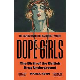 Dope Girls The Birth Of The British Drug Underground