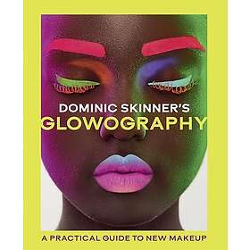 Dominic Skinner's Glowography A Practical Guide to New Makeup