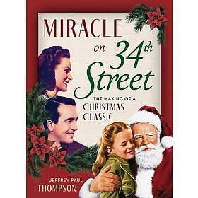 Miracle on 34th Street The Making of a Christmas Classic