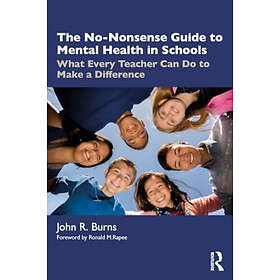 The NoNonsense Guide to Mental Health in Schools What Every Teacher Can Do to Ma