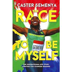 The Race To Be Myself: Adapted for Younger Readers