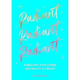 Radiant Embracing Your Power and Beauty at Midlife