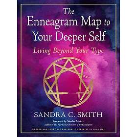 The Enneagram Map to Your Deeper Self Living Beyond Your Type