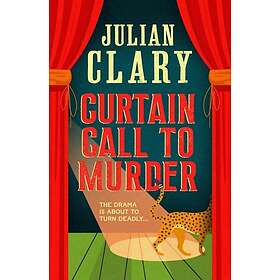 Curtain Call to Murder The brandnew, laughoutloud murder mystery series from national treasure Julian Clary