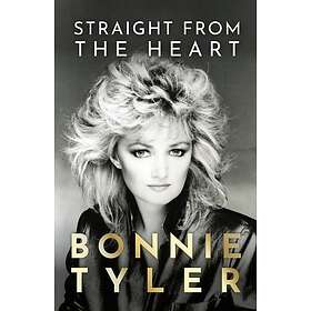 Straight from the Heart BONNIE TYLER'S AUTOBIOGRAPHY