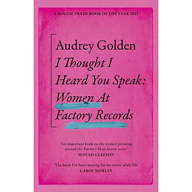 I Thought I Heard You Speak Women at Factory Records