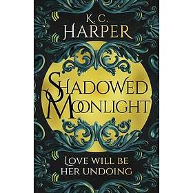 Shadowed Moonlight The deliciously HOT urban romantasy featuring fakedating!