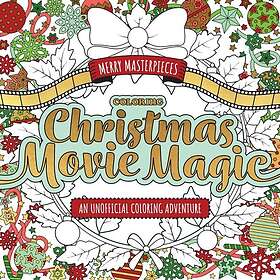Merry Masterpieces: Coloring Christmas Movie Magic An Unofficial Coloring Advent
