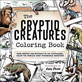 The Cryptid Creatures Coloring Book From Bigfoot and Mothman to the Chupacabra, 