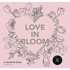 Love in Bloom An Adult Coloring Book Featuring Romantic Floral Patterns and Fram