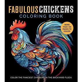 Fabulous Chickens Coloring Book Color the Fanciest Chickens in the Backyard Floc