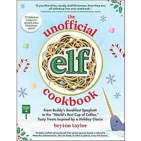 The Unofficial Elf Cookbook From Buddy's Breakfast Spaghetti to the "World's Cup