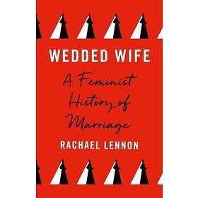 Wedded Wife A Social History of Marriage