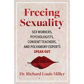 Freeing Sexuality Psychologists, Consent Teachers, Polyamory Experts, and Sex Wo