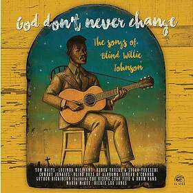 Blind Willie Johnson Tribute, Diverse Artister God Don't Never Change: The Songs Of Blind Willie Johnson