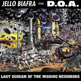 Jello Biafra, D.O.A. Last Scream Of The Missing Neighbors