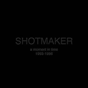 Shotmaker A Moment In Time: 19931996