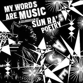 Sun Ra, Diverse Jazz My Words Are Music: A Celebration of Sun Ra's Poetry