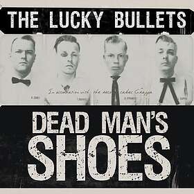 The Lucky Bullets Dead Man's Shoes