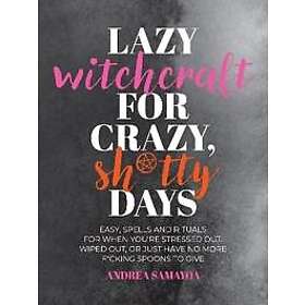 Lazy Witchcraft for Crazy, Sh*tty Days