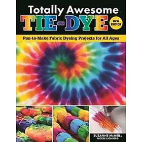 Totally Awesome Tie-Dye, New Edition