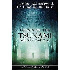 Ghosts of the Tsunami and Other Dark Tales: (Vol. 1-3)