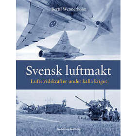 Svensk luftmakt : luftstridskrafter under kalla kriget