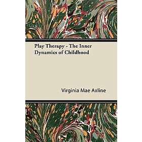 Play Therapy The Inner Dynamics of Childhood