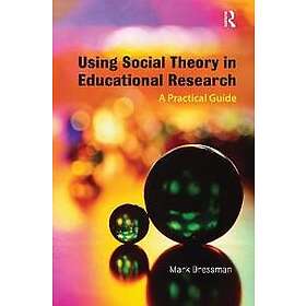 Using Social Theory in Educational Research