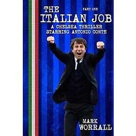 The Italian Job: A Chelsea Thriller Starring Antonio Conte: Part One