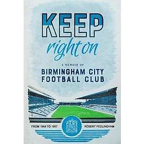 Keep Right On: A Memoir of Birmingham City Football Club