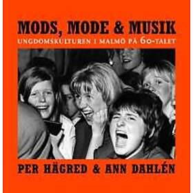 Mods, mode & musik: Ungdomskulturen i Malmö på 60-talet