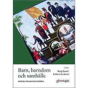 Barn, barndom och samhälle, 2 uppl : Svensk utbildningshistoria