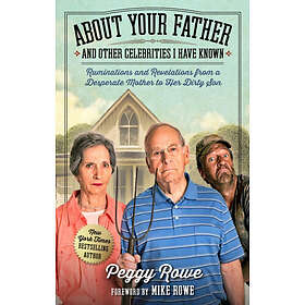 About Your Father and Other Celebrities I Have Known (inbunden, eng)