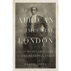 An African in Imperial London (inbunden, eng)