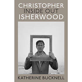 Christopher Isherwood Inside Out (inbunden, eng)