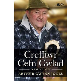 Crefftwr Cefn Gwlad: Atgofion Arthur Gwynn Jones (häftad, wel)