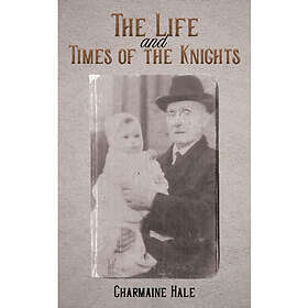 The Life and Times of the Knights (häftad, eng)