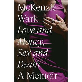 Love and Money, Sex and Death (inbunden, eng)