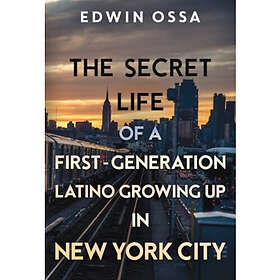 The Secret Life of a First-Generation Latino Growing Up in New York City (häftad, eng)