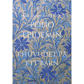 Polioepidemin : i huvudet på ett barn (häftad)