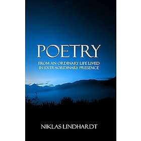 Poetry : from an ordinary life lived in extraordinary presence (pocket, eng)
