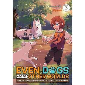 Even Dogs Go to Other Worlds: Life in Another World with My Beloved Hound (Manga
